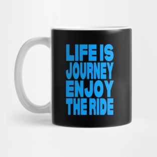 Life is journey enjoy the ride Mug